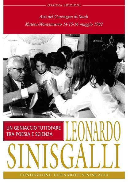 Leonardo Sinisgalli. Un geniaccio tutto fare tra poesia e scienze. Atti del Convegno (Matera-Montemurro, 1982) - V.V.A.A. - ebook