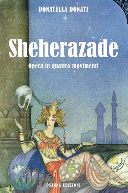 Sheherazade. Opera in quattro movimenti - Donatella Donati - ebook