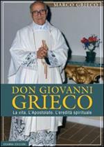 Don Giovanni Grieco. La vita. L'apostolato. L'eredità spirituale