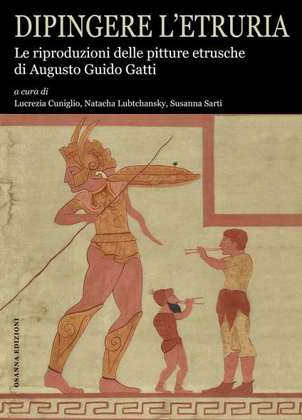 Dipingere l’Etruria. Le riproduzioni delle pitture etrusche di Augusto Guido Gatti. Ediz. illustrata - copertina