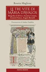 Le tre vite di Maria d'Avalos. Biografie di Silvio e Ascanio Corona, Anatole France, Angelo Borzelli