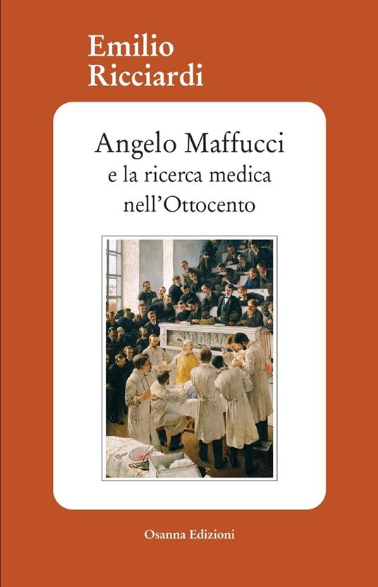 Angelo Maffucci e la ricerca medica nell'Ottocento - Emilio Ricciardi - copertina