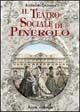 Libro Il teatro sociale di Pinerolo Alessandro Calzavara