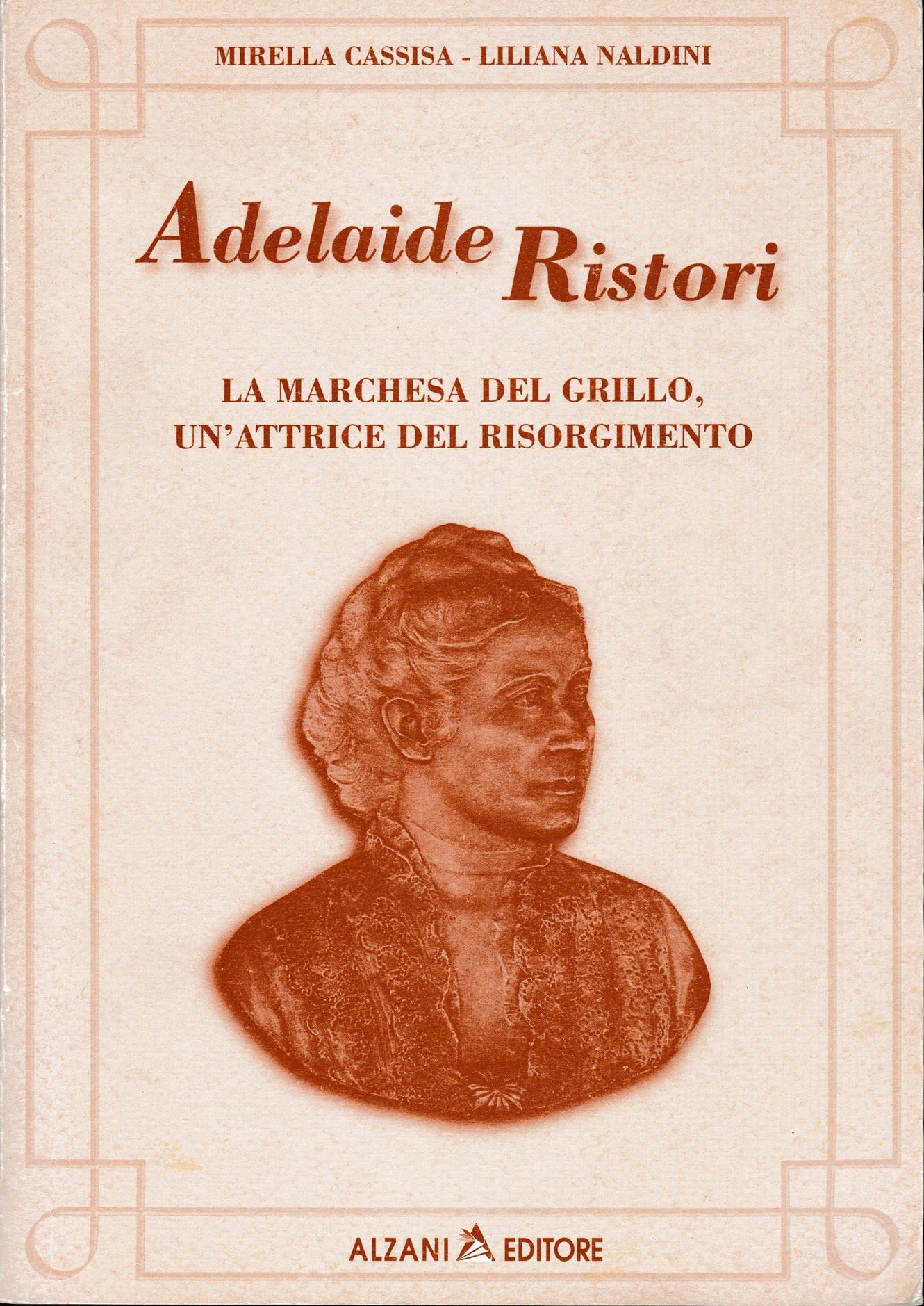Adelaide Ristori. La marchesa del Grillo, un'attrice del Risorgimento
