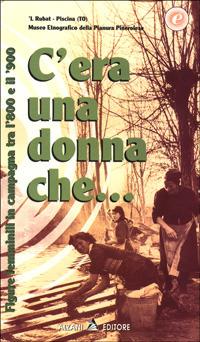 C'era una donna che... Figure femminili in campagna tra l'800 e il '900 - copertina