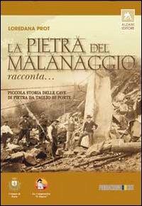 La pietra del Malanaggio racconta... Piccola storia delle cave di pietra da taglio di Porte - Loredana Prot - copertina