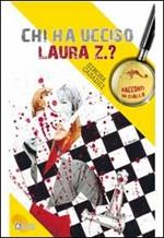 Chi ha ucciso Laura Z. ?