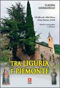Tra Liguria e Piemonte. Gli affreschi della chiesa di San Martino ad Erli - Claudia Chirardello - copertina