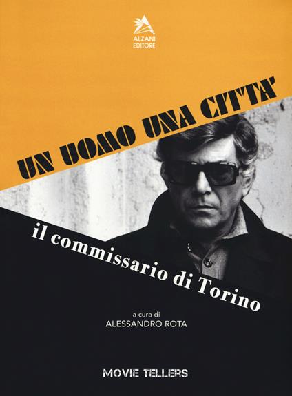 Un uomo una città. Il commissario di Torino. Dal romanzo di Riccardo Marcato e Piero Novelli al film di Romolo Guerrieri - copertina