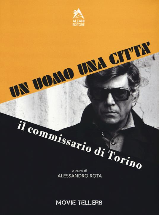 Un uomo una città. Il commissario di Torino. Dal romanzo di Riccardo Marcato e Piero Novelli al film di Romolo Guerrieri - copertina