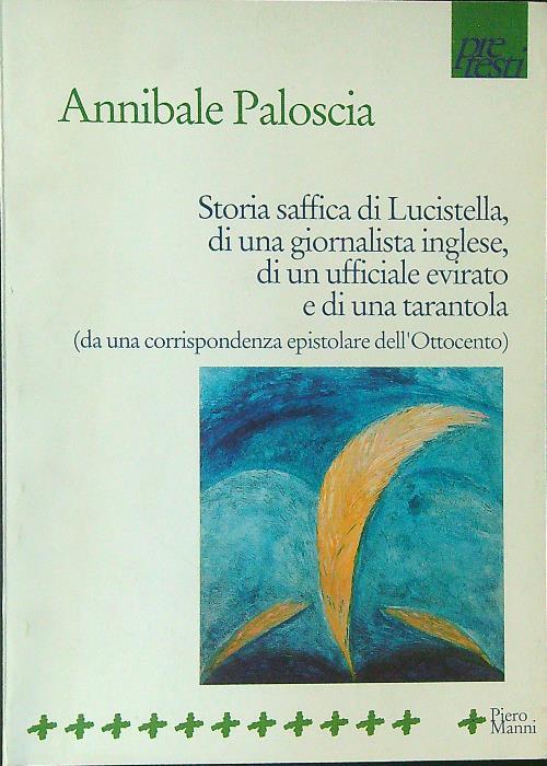 Storia saffica di Lucistella, di una giornalista inglese, di un ufficiale evirato e di una tarantola (da un epistolario dell'Ottocento)