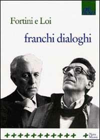 Franchi dialoghi - Franco Fortini,Franco Loi - copertina