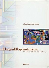 luogo dell'appuntamento. Poesie anni Novanta