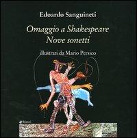 Omaggio a Shakespeare. Nove sonetti. Ediz. inglese e italiana - Edoardo Sanguineti,Mario Persico - copertina