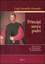 Prìncipi senza padri. Una lettura de «Il principe» di Machiavelli