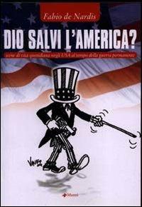 Dio salvi l'America? Scene di vita quotidiana negli USA al tempo della guerra - Fabio De Nardis - copertina
