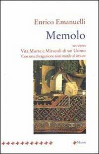 Memolo ovvero vita morte e miracoli di un uomo. Con una divagazione non inutile al lettore - Enrico Emanuelli - copertina