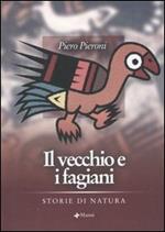 Il vecchio e i fagiani. Storie di natura