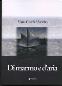 Di marmo e d'aria - Maria Grazia Maiorino - copertina