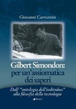 Gilbert Simondon. Per un'assiomatica dei saperi dall'«ontologia dell'individuo» alla filosofia della tecnologia