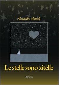 Le stelle sono zitelle - Alessandra Mattioli - copertina