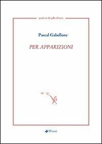 Per apparizioni. Testo francese a fronte - Pascal Gabellone - copertina