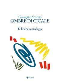 Libro Ombre di cicale. 47 liriche senza legge 