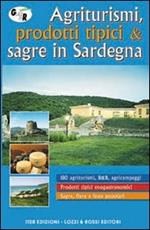 Agriturismi e tradizioni in Sardegna. Guida all'ospitalità agrituristica, ai prodotti tipici e alle feste popolari della regione