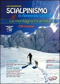 Scialpinismo in Appennino Centrale. La montagna incantata - Luca Mazzoleni - copertina