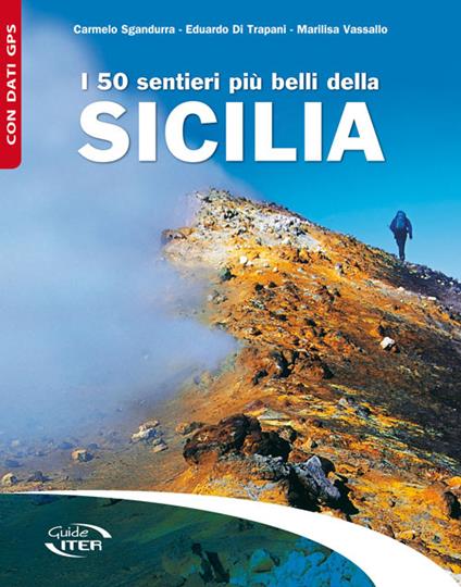 I 50 sentieri più belli della Sicilia - Carmelo Sgandurra,Eduardo Di Trapani,Marilisa Vassallo - copertina
