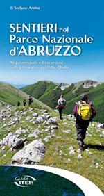 Sentieri nel Parco Nazionale d'Abruzzo. 96 passeggiate ed escursioni nella prima area protetta d'Italia