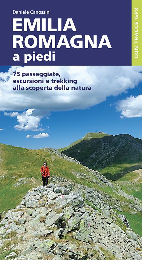 Emilia Romagna a piedi. 75 passeggiate, escursioni e trekking alla scoperta della natura - Daniele Canossini - copertina