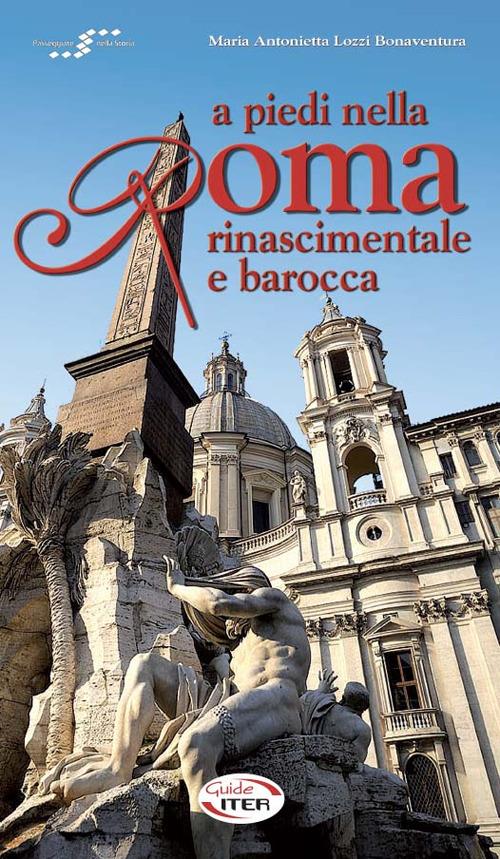 A piedi nella Roma rinascimentale e barocca - Mariantonietta Lozzi Bonaventura - copertina
