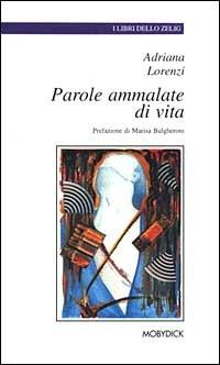 Parole ammalate di vita - Adriana Lorenzi - copertina