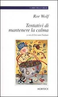 Tentativi di mantenere la calma. Testo tedesco a fronte - Ror Wolf - copertina