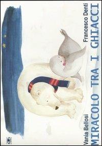 Miracolo tra i ghiacci - Francesco Denti - copertina