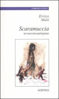 Scaramuccia. Un racconto partigiano - Errico Malò - copertina