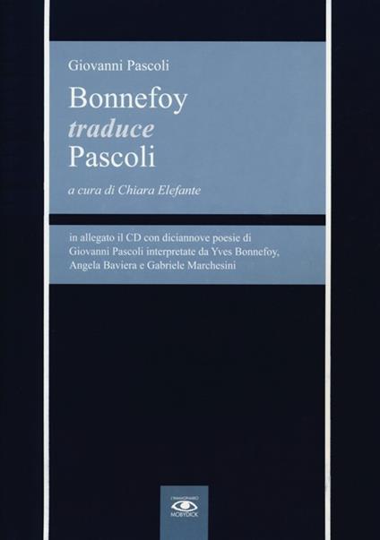 Bonnefoy traduce Pascoli. Testo francese e italiano. Con CD Audio - Yves Bonnefoy,Giovanni Pascoli - copertina