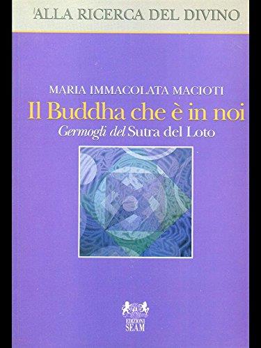 Il buddha che è in noi. Germogli del sutra del loto