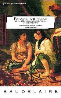Paradisi artificiali: Del vino e dell'hashish-Il poema dell'hashish-Un mangiatore d'oppio - Charles Baudelaire - copertina