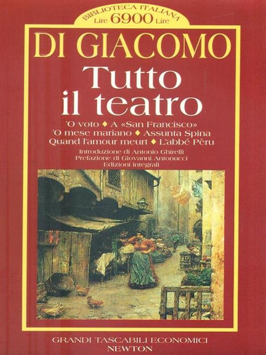 Tutto il teatro. 'O voto-A «San Francisco»-'O mese mariano-Assunta Spina-Quand l'amour meurt-L'abbé Pèru - Salvatore Di Giacomo - 3