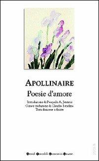 Poesie d'amore. Testo francese a fronte - Guillaume Apollinaire - copertina