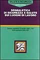 Libro Segnaletica di sicurezza e salute sui luoghi di lavoro 