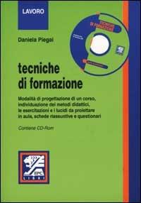 Tecniche di formazione. Con CD-ROM - Daniela Piegai - copertina