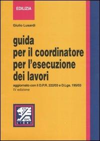 Guida per il coordinatore per l'esecuzione dei lavori - Giulio Lusardi - copertina