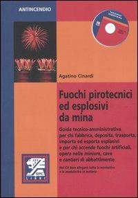 Fuochi pirotecnici ed esplosivi da mina. Con CD-ROM - Agatino Cinardi - copertina