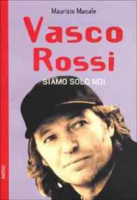 Vasco Rossi. Siamo solo noi - Maurizio Macale - copertina