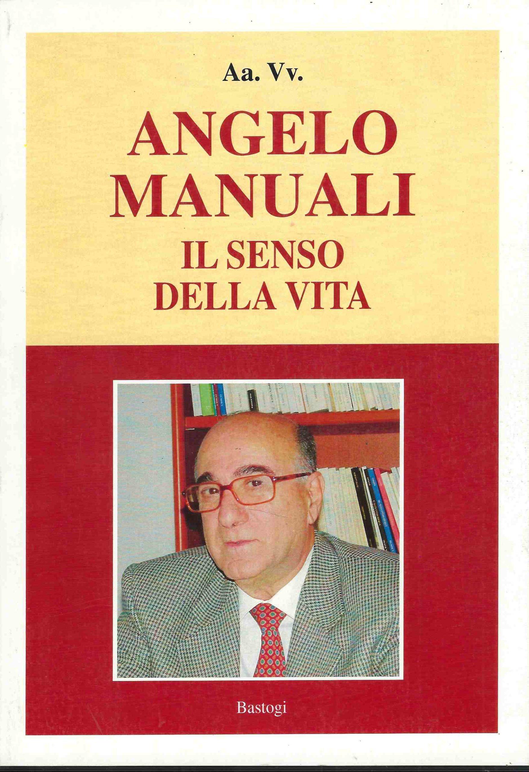 Angelo Manuali. Il senso della vita