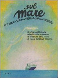 Sul mare. Grafica pubblicitaria ed editoriale attraverso le copertine della rivista di viaggi del Lloyd triestino - Sergio Vatta - copertina