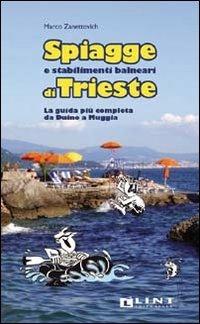 Spiagge e stabilimenti balneari di Trieste. La guida più completa da Duino a Muggia - Marco Zanettovich - copertina